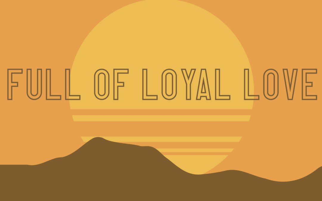 Loyal Love – What God is Like