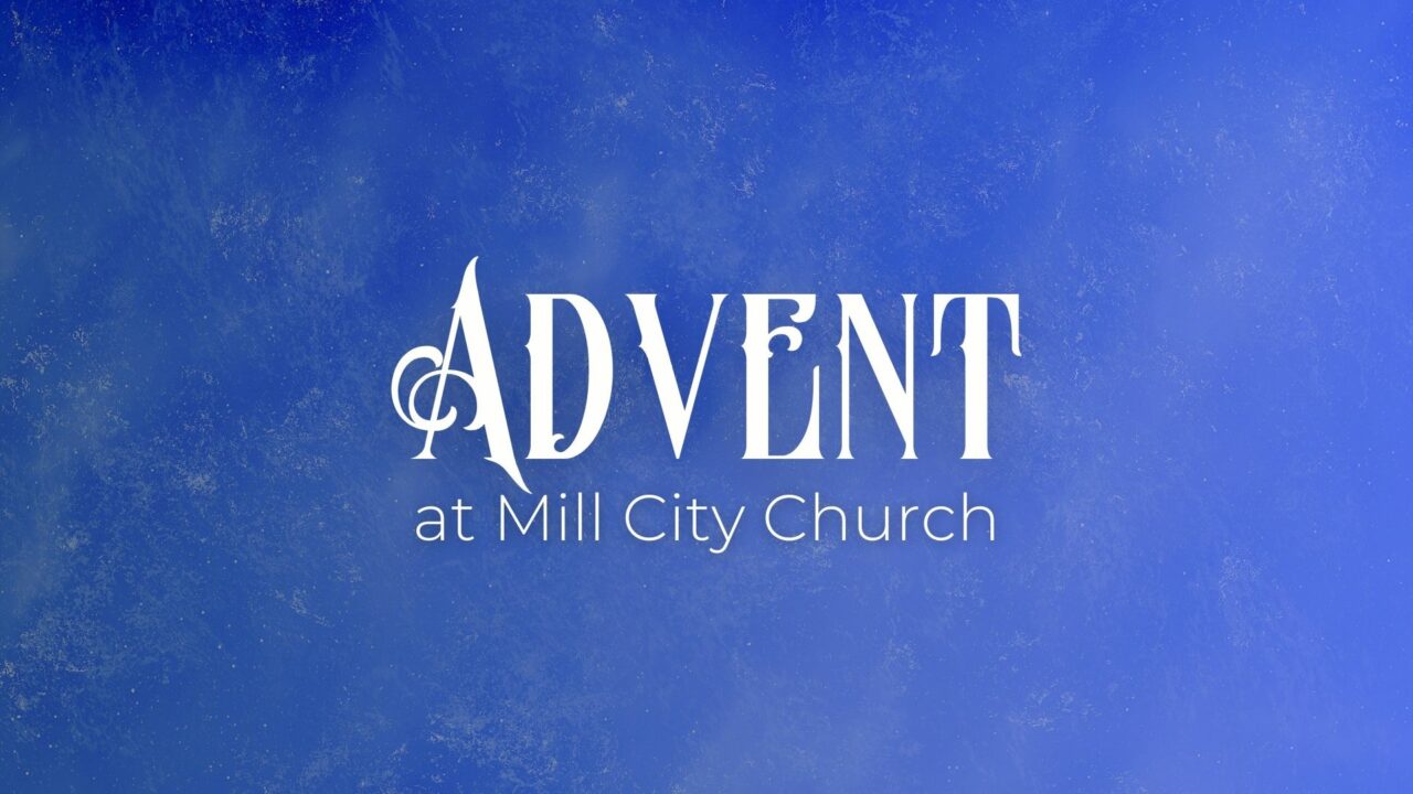 Advent at Mill City Church | Mill City Church