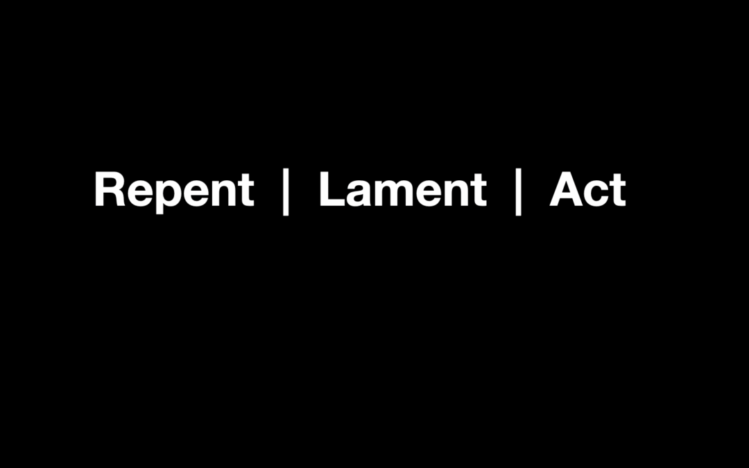 Repent | Lament | Act